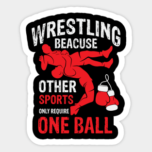 Wrestling Beacuse Other Sports Only Require One Ball Sticker